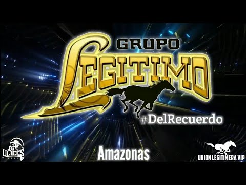 Grupo Legitimo - Amazonas ♪ #DelRecuerdo
