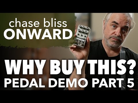Chase Bliss Onward デモ5：なぜこれを選ぶのか？ (Chase Bliss Onward Demo 5: Why Buy This?)