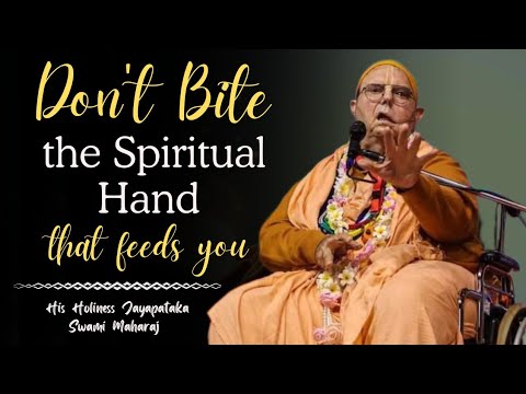 Don't Bite the Spiritual Hand that Feeds you || HH Jayapataka Swami Maharaj