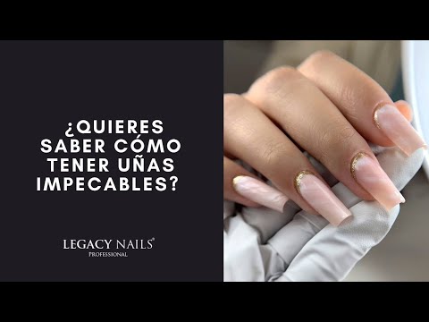 ¿Cómo tener uñas impecables y radiantes? │ LEGACY NAILS