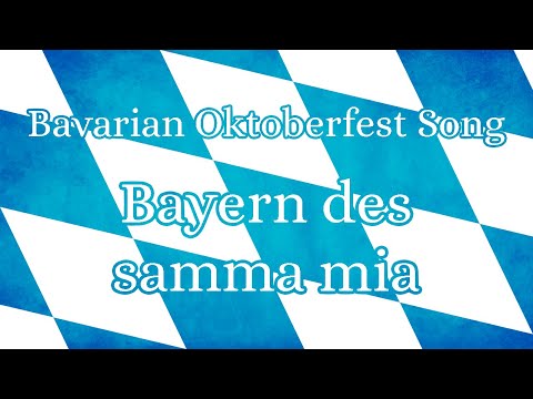 Bavarian Oktoberfest Song- Bayern des samma mia