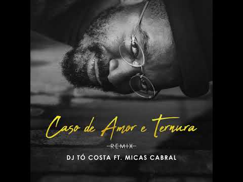 Dj Tó Costa Feat Micas Cabral-Caso de Amor e Ternura