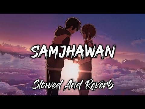 Samjhawan (Lyrics) - Arijit Singh & Shreya Ghoshal