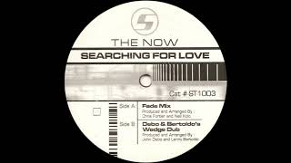 The Now - Searching For Love (John Debo & Lenny Bertoldo's Wedge Dub) 1999