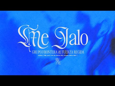 Grupo Frontera, Fuerza Regida - ME JALO (Letra Oficial)