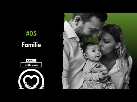 Familie – unsere Zukunft | 1000plus-Reflexion E05 mit Kristijan Aufiero