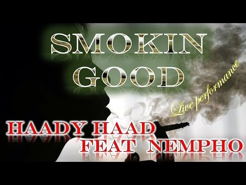 SMOKIN GOOD PERFORMANCE HAADY HAAD & NEMPHO