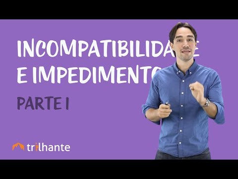 Ética Profissional e Estatuto da OAB - Incompatibilidade e Impedimentos I