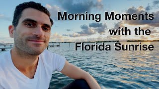 Morning Moments with the Florida Sunrise: Finding time for your Passions everyday