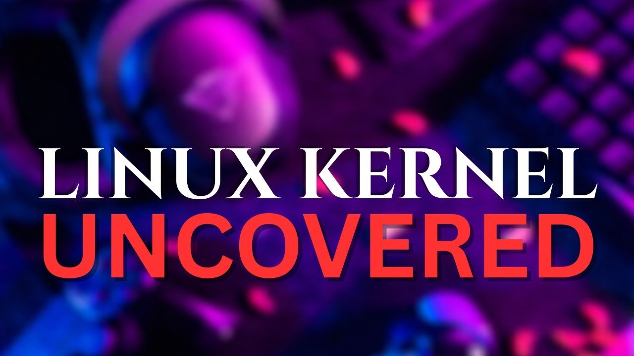 Linux Kernel Secrets Revealed