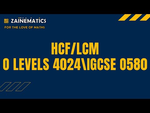 HCF LCM O LEVELS 4024 IGCSE 0580