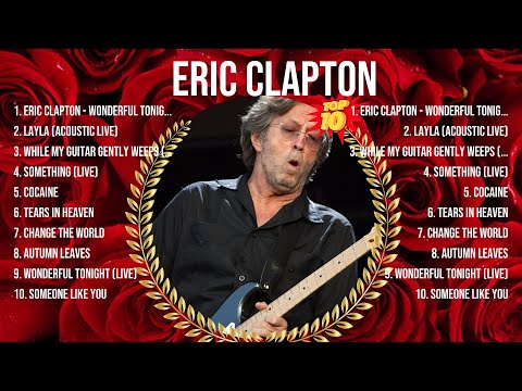 Eric Clapton Greatest Hits ~ Top 10 Best Songs To Listen in 2024