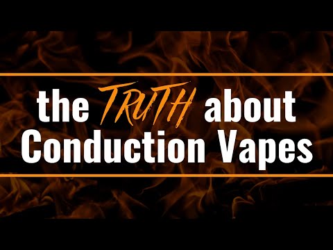 Conduction Vapes // Which Vapes are truly Conduction?