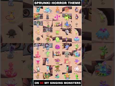 Sprunki Horror Theme but 50 My Singing Monsters plays at the Same Time