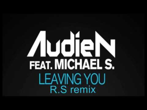 Audien ft. Michael.s - Leaving You (R.S remix)