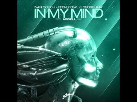 In My Mind - Ivan Gough & Feenixpawl feat. Georgi Kay (Axwell Mix)