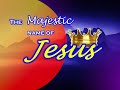 The Majestic Name of Jesus