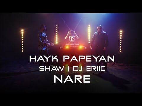 HAYK & SHAW | DJ ERIIC - NARE music video 2019