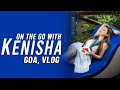 Goa Travel Vlog On The Go With Kenisha KenishaAwasthi Travelvlog