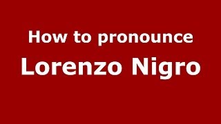 How to pronounce Lorenzo Nigro