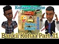 Bankii Koflaa Part 11 Jalo Juice Qusannaa Maatii Goofata Ajaa Ibaaa Kkkkkkkk
