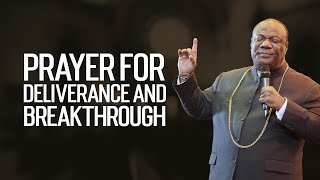 Prayer For Deliverance And Breakthrough | Archbishop Duncan-Williams