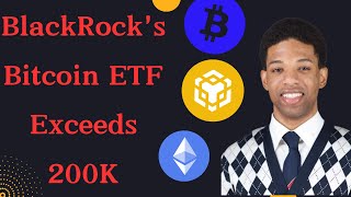 Crypto News Today: The BlackRock Bitcoin spot ETF exceeds 200,000 BTC   #cryptocurrencycommunity