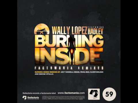 Wally Lopez Feat. Hadley - Burning Inside (Ismael Rivas Remix)