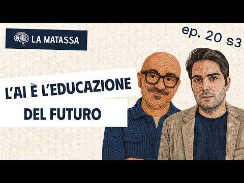 Ep.20 S3 "L’AI è l’educazione del futuro" con Tommaso Davi | La Matassa