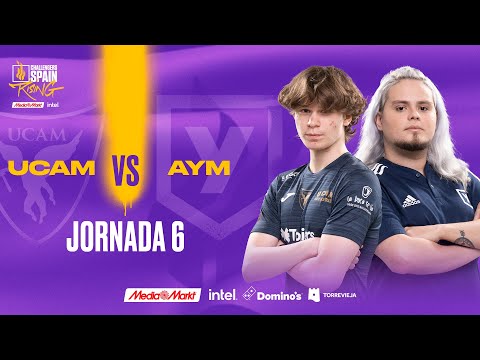 UCAM TOKIERS VS AYM ESPORTS JORNADA 6 - CHALLENGERS SPAIN: RISING MEDIAMARKT INTEL SPLIT 1 2023