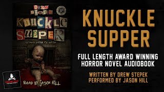 &quot;Knuckle Supper&quot; by Drew Stepek • Full Length Award Winning Horror Novel Audiobook (ft. Jason Hill)