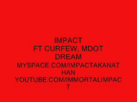 IMPACT FT CURFEW, MODT - DREAM