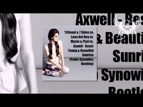 Tritonal & 7 Skies, Lana Del Rey,  Axwell - Reset Young & Beautiful Sunrise (Pablo Synowiec Bootleg)