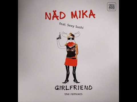 Näd Mika ft. Sexy Sush - Girlfriend
