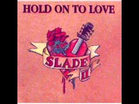 Hold on to Love - Slade