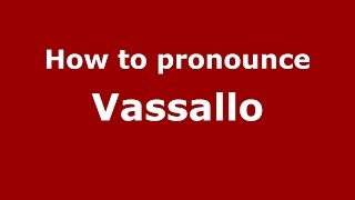 How to pronounce Vassallo