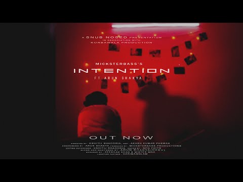 INTENTION - ARUN SHAKYA | OFFICIAL VIDEO |MICKSTERBASS | SNUB NOSED | KORBAWALA