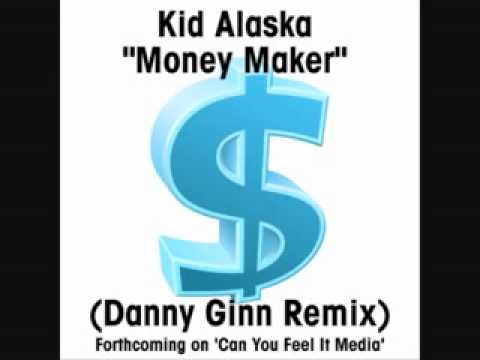 Kid Alaska   Money Maker (Danny Ginn Remix)