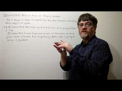 Tutor Nick P Idioms (103) Blow a Fuse or Blow a Gasket