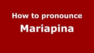 How to pronounce Mariapina