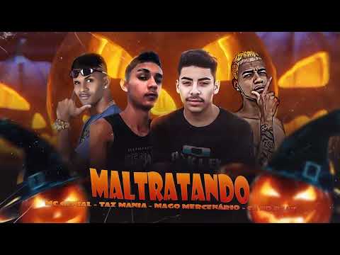 MC genial - taz mania - mago mercenário, cl no beat - Maltratando - brega funk