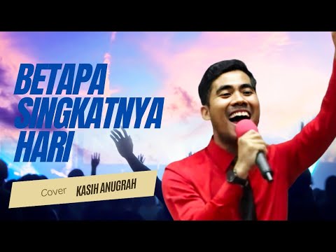 BETAPA SINGKATNYA HARI. Lagu rohani kristen cover by Kasih Anugrah Worship