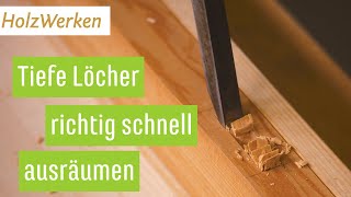 Der Lochbeitel: Wenn das Stemmen schnell gehen soll