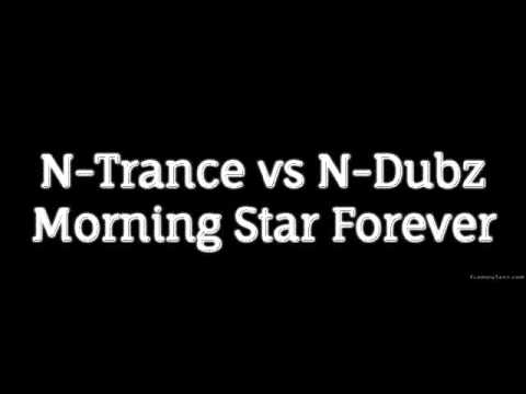 N-TRANCE vs N-DUBZ - MORNING STAR FOREVER (MASH UP)