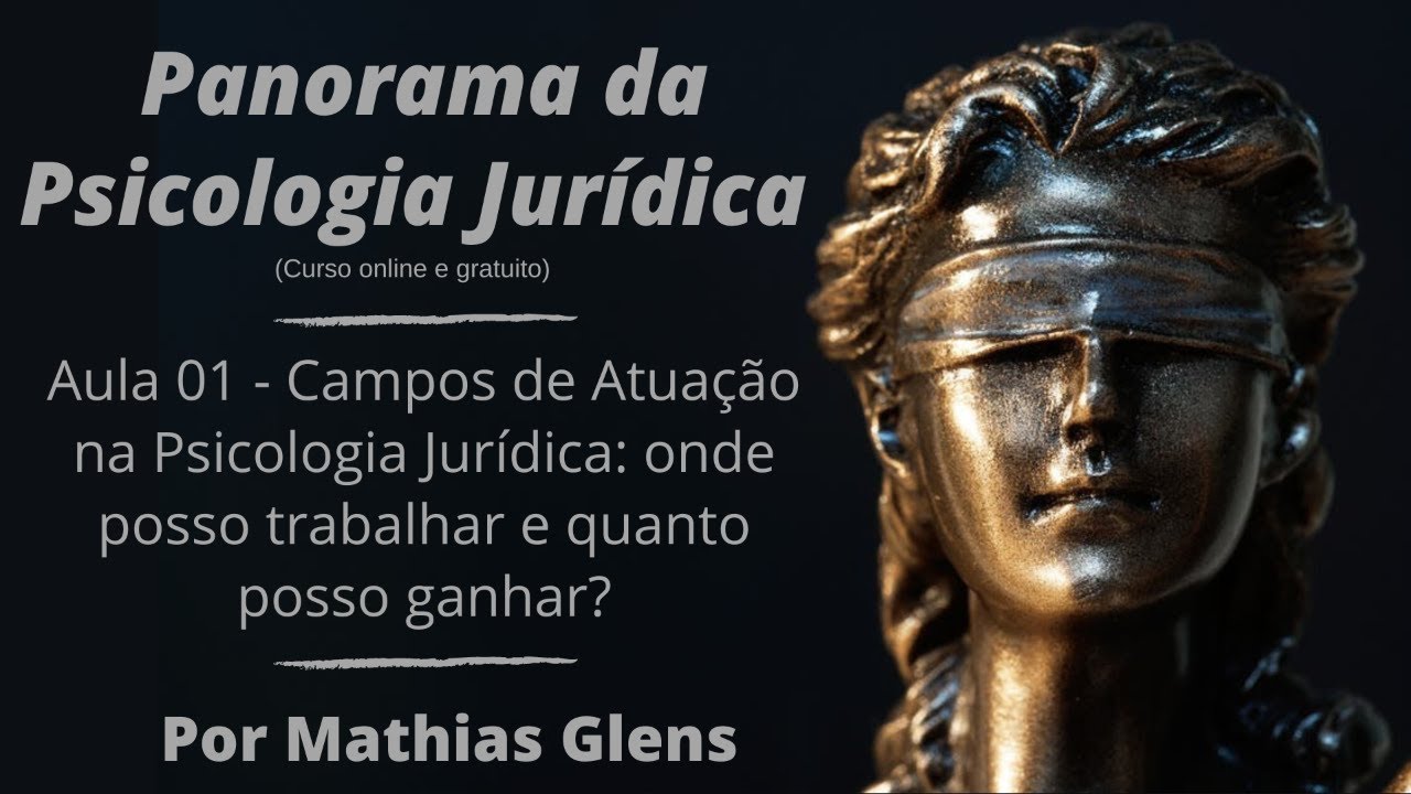 Panorama da Psicologia Jurídica - Aula 01 - Campos de Atuação