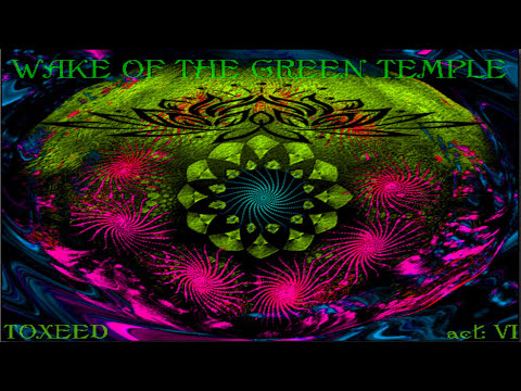 Toxeed - WAKE OF THE GREEN TEMPLE (Full Album) (Psytrance Goa Trance)