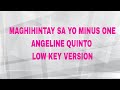 MAGHIHINTAY SA YO ANGELINE QUINTO MINUS ONE LOW KEY