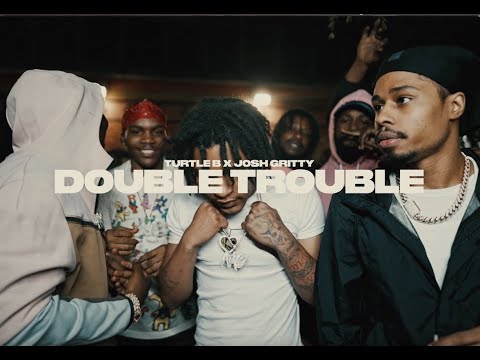 TURTLE B x JOSH GRITTY - DOUBLE TROUBLE (OFFICIAL MUSIC VIDEO) PROD. BY  @ymadzz