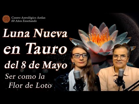 Luna Nueva en Tauro del 8 de Mayo - Ser como la Flor de Loto