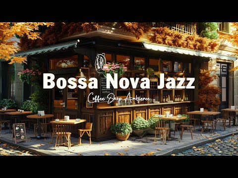 Smooth Bossa Nova Jazz in Coffee Shop Ambience ☕ Positive Bossa Nova Jazz Music for Relax Good Mood